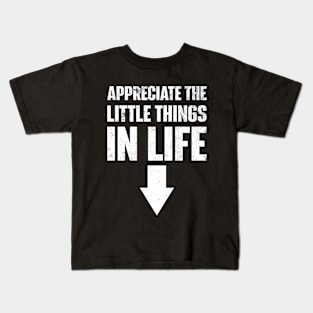 Appreciate The Small Things In Life Kids T-Shirt